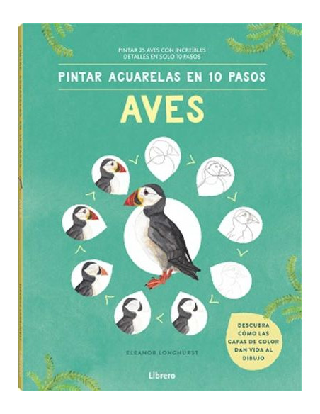 Libro Pintar Acuarelas en 10 pasos: Aves- Librero